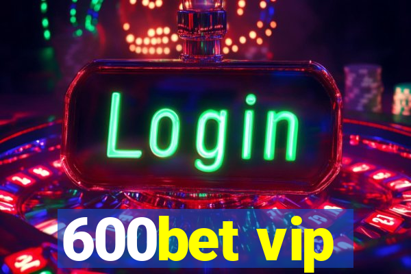 600bet vip